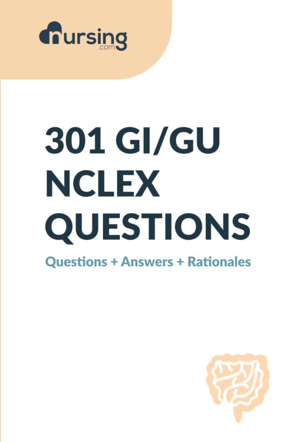 301 GI/GU NCLEX QUESTIONS, Answers, and Rationales - Digital Copy