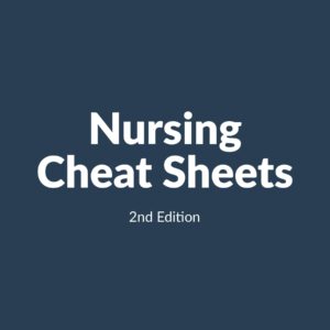 Nursing Cheat Sheets: 76 Cheatsheets for Nursing Students - Digital Copy